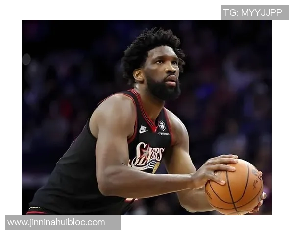 恩比德上半场表现低迷仅得6分三分球全失状态堪忧